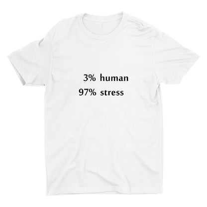 3% HUMAN 97%STRESS Cotton Tee